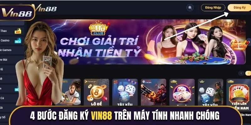 4 bước đăng ký Vin88 trên máy tính nhanh chóng